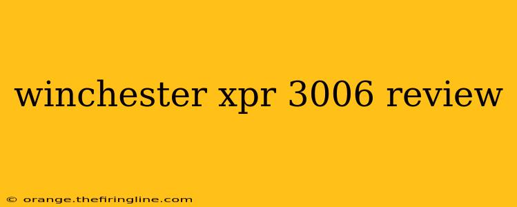 winchester xpr 3006 review