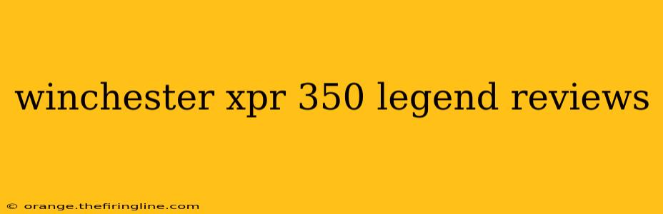 winchester xpr 350 legend reviews