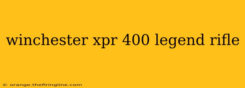 winchester xpr 400 legend rifle