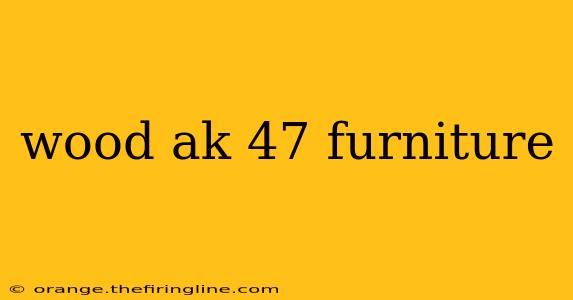 wood ak 47 furniture