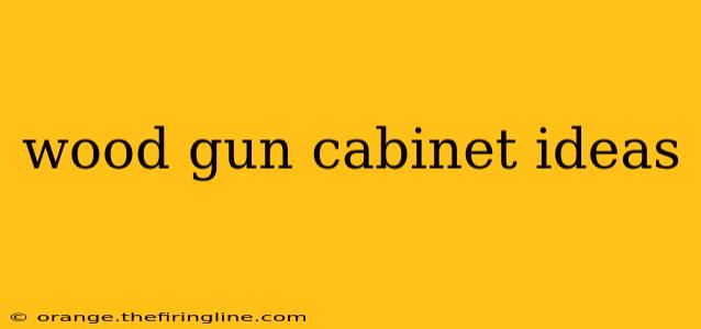 wood gun cabinet ideas