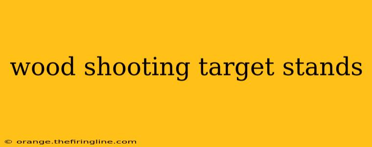 wood shooting target stands