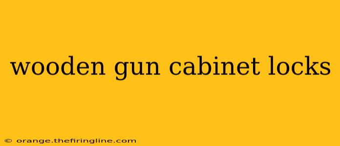 wooden gun cabinet locks