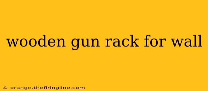 wooden gun rack for wall