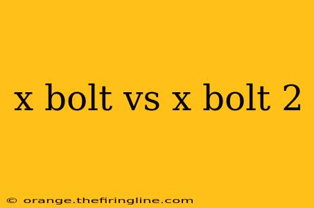 x bolt vs x bolt 2