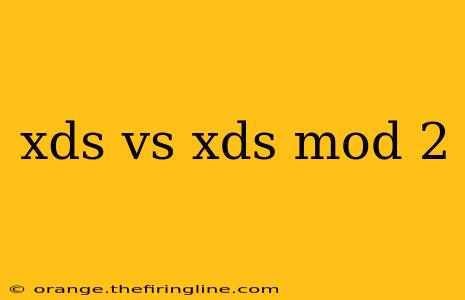 xds vs xds mod 2