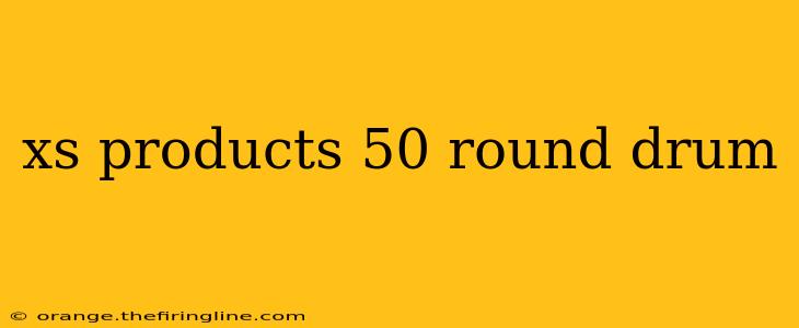 xs products 50 round drum