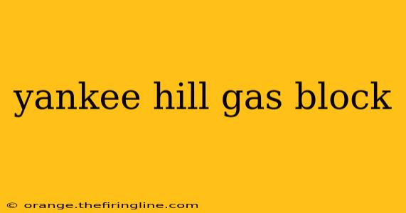 yankee hill gas block