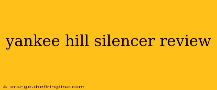 yankee hill silencer review