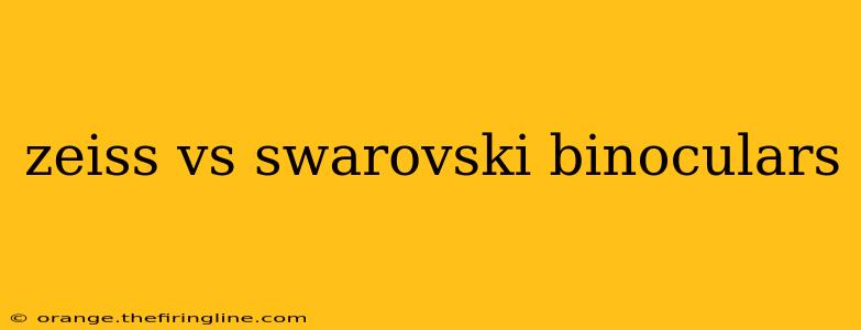 zeiss vs swarovski binoculars