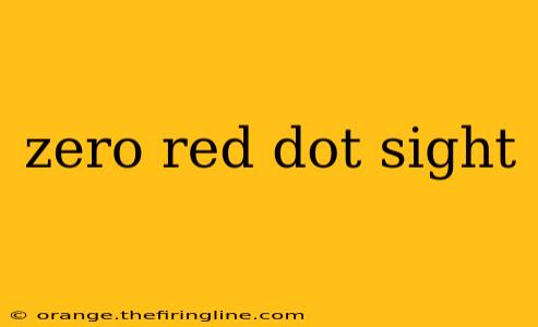 zero red dot sight