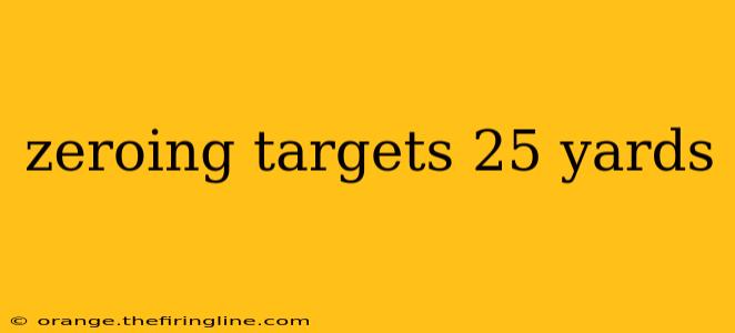 zeroing targets 25 yards